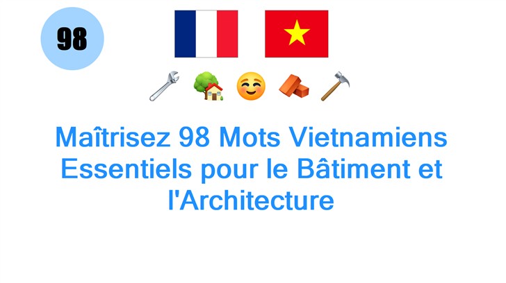 Maîtrisez 98 Mots Vietnamiens Essentiels pour le Bâtiment et lArchitecture Maîtrisez 98 Mots Vietnamiens Essentiels pour le Bâtiment et lArchitecture
